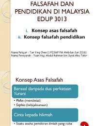 Falsafah purba adalah tempoh antara kebangkitan falsafah pada abad ketujuh sm dan kejatuhan empayar rom. Konsep Asas Falsafah Dan Falsafah Pendidikan