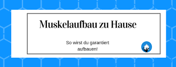 How do you write it correctly? Muskelaufbau Zu Hause So Schaffst Du Es Ohne Probleme