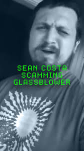 🚨 AVOID AT ALL COSTA 🚨 Sean Costa is a serial scammer in the heady glass  community and has been for years. He's screwed over HIS customers, HIS  friends, HIS fellow glassblowers,