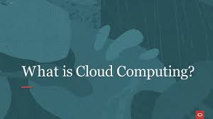 What Is Cloud Computing Oracle