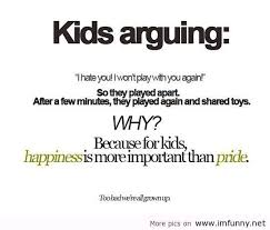 When We Were Kids True Quote Story About Life Jpg 541 461 Pixels Funny Inspirational Quotes Life Lesson Quotes Arguing Quotes