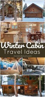 Diy network blog cabin 2016 is the multimedia experience based on a very simple idea: Winter Cabin Travel Ideas Mom Endeavors