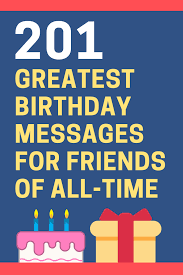 It's recognized by friends near and far and old and new. 201 Meaningful Birthday Messages And Quotes For Friends Futureofworking Com