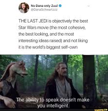 The Last Jedi Is Objectively The Best Star Wars Movie The Most Cohesive The Best Looking And The Most Interesting Ideas Raised And Not Liking It Is The Worl Star Wars