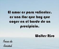 Frases De Amor De Walter Riso De Walter Riso Walter Riso Frases Walter Riso Frases De Amistad