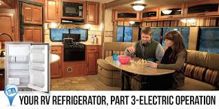 Maybe you would like to learn more about one of these? Your Rv Refrigerator Part 3 Electric Operation Escapees Rv Club