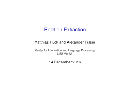 Maybe you would like to learn more about one of these? Http Www Cis Uni Muenchen De Fraser Information Extraction 2016 Lecture 09 Relation Extraction Pdf