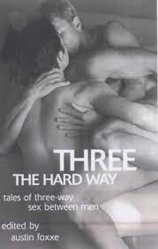 Kill three enemies with a single he grenade. Three The Hard Way Tales Of Three Way Sex Between Men Amazon De Foxxe Austin Fremdsprachige Bucher