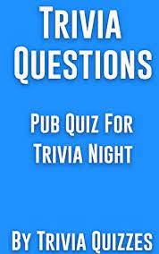 If you don't want to read the whole page, be sure to download our pdf of printable trivia questions and answers to take with you to the trivia quiz … Amazon Com Trivia Questions Pub Quiz For Trivia Night Trivia Quiz General Knowledge Ebook Quizzes Trivia Kindle Store