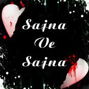Sajna Ve Sajna Songs Download Sajna Ve Sajna Mp3 Punjabi Songs Online Free On Gaana Com Want to suggest any changes to the lyrics of 'sajna ve sajna ve tere bin' from 'mickey virus'? sajna ve sajna mp3 punjabi songs