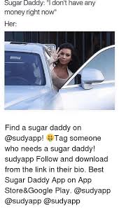 Everything that i've had, i've worked for, and i worked for to get and i've built myself. I Don T Have A Sugar Daddy Memes