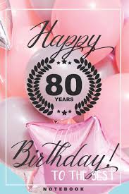 This helps in keeping the legs, hands, and many other organs soft and clean. Happy 80th Birthday To The Best Gift For 80 Year Old Woman Grandma Blank Notebook Publishing Michael T Dawkins 9781081509811 Amazon Com Books
