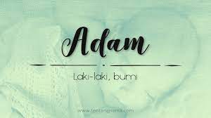 Ia yang sangat penuh kasih sayang 3. Arti Nama Adam Tentang Nama