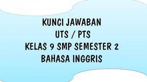 Kunci Jawaban Bahasa Inggris Kelas 9 Smp Uts Semester 2 Soal Dan Jawaban Pts Semester Genap 2021 Halaman 2 Tribun Pontianak