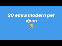 20 Emra Modern Per Djem Te Huaj Edhe Shqiptar Youtube