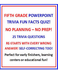 To play this quiz, please finish editing it. Fifth Grade Trivia Powerpoint Fun Facts Quiz By David Filipek Tpt