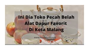 Dapur unik tokonya alat dapur terlengkap dan termurah di surabaya barat. Enam Toko Pecah Belah Dan Alat Dapur Favorit Di Kota Malang