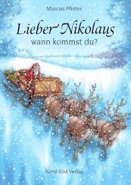 Seit wann gibt es die tradition, dass der nikolaus am 06.12 kommt? Lieber Nikolaus Wann Kommst Du Pfister Marcus Amazon De Bucher