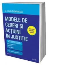 Modele de contracte cereri acţiuni si alte acte. Modele De Cereri Si Actiuni In Justitie Editia A Doua Revazuta Si Adaugita Av Vlad Zamfirescu
