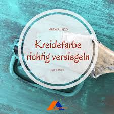 Kreidefarbe Versiegeln So Geht S In 2020 Kreidefarbe Kreide Farben