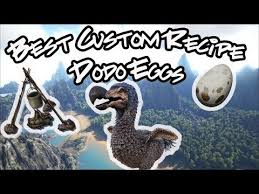Ark Best Custom Recipe Dodo Egg Youtube