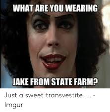 It's jake trom state farm. 25 Best Memes About Transvestite Meme Transvestite Memes