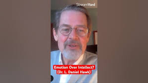 Emotion Over Intellect? (Dr. L. Daniel Hawk)