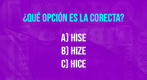 Hise, Hize o Hice ¿Cuál es la forma correcta según la RAE?