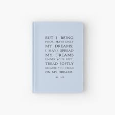 Tread Softly Quote W B Yeats Hardcover Journal By Shminoa Quotes Hardcover Journals Hardcover