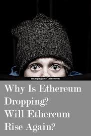 Ethereum has to distance itself from mass adoption. Why Is Ethereum Dropping Will Ethereum Rise Again Investing Money Management Investment Companies