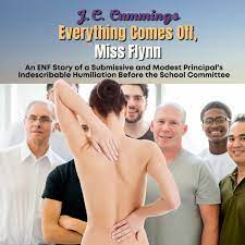 Everything Comes Off, Miss Flynn: An ENF Story of a Submissive and Modest  Principal's Indescribable Humiliation Before the School Committee Audiobook  by J.C. Cummings - Listen Free | Rakuten Kobo United States