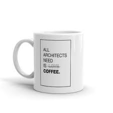 All Architects Need Is Coffee Mug Architecture Attire Mugs Architect Coffee Mugs