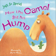 Now this is the next tale, and it tells how the camel got his big hump. Just So Stories How The Camel Got His Hump Kelly Miles 9781786170347 Amazon Com Books