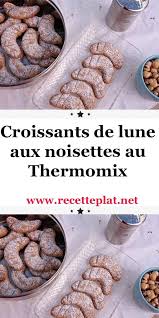 Croissants De Lune Aux Noisettes Au Thermomix En 2020 Recette Recettes De Cuisine Thermomix Recette
