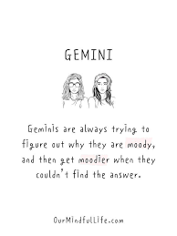 Gemini's are born between may 21 and june 20. 38 Gemini Quotes And Captions Only Gemini Will Understand