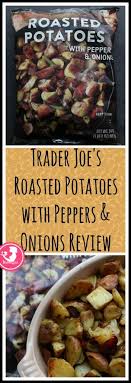 Trader Joe S Roasted Potatoes With Peppers And Onions Stuffed Peppers Peppers And Onions Roasted Potatoes