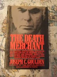 THE DEATH MERCHANT: THE RISE AND FALL OF EDWIN P. WILSON By Joseph C.  Goulden $25.00