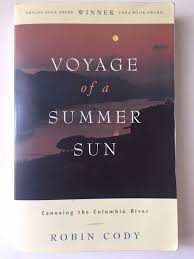 Voyage Of A Summer Sun Canoeing The Columbia River By Robin Cody 2002 Textbook Fiction Novels Book Awards Stop N Shop