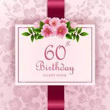 Check spelling or type a new query. 60th Birthday Guest Book Flower Celebrate Happy Birthday Wishes Book Party Sign In Book For Visitors Family Friend Write In Gift Log Keepsake Notebook Message Book 60th Birthday Sign In Book