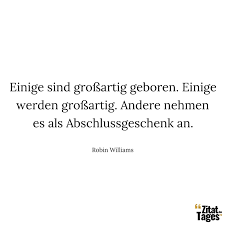 Robin williams füge sich gut in das ensemble ein und der film funktioniere genauso gut in den szenen ohne williams. Zitate Und Spruche Von Robin Williams Zitat Des Tages