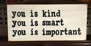 3.8 out of 5 stars. You Is Kind Smart Important Sign Plaque The Help Quote Kathryn Stockett 32 95 Picclick