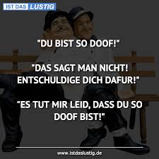 Du Bist So Doof Das Sagt Man Nicht Entschuldige Dich Dafur Es Tut Mir Leid Dass Du So Doof Bist Humor Quotes Funny Pictures