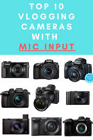 Top 10 Vlogging Cameras With Mic Input 2020 In 2020 Best Vlogging Camera Vlogging Camera Best Camera