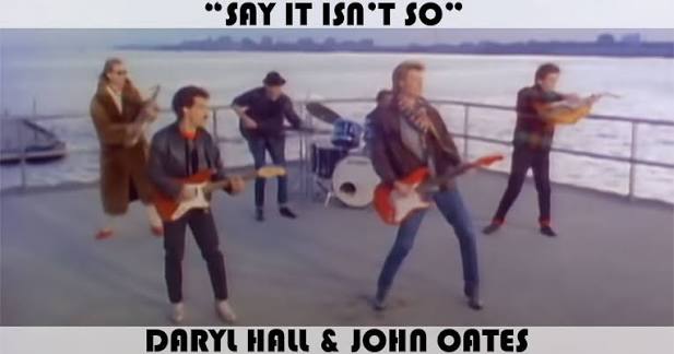 Say It Isn't So" Song by Daryl Hall & John Oates | Music Charts Archive