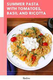 Summer Pasta With Tomatoes Basil And Ricotta Recipe Summer Pasta Easy Pasta Recipes Risotto Dishes