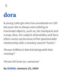 We've all tried typing our hometown or neighborhood into urban dictionary. Urban Dictionary On Twitter Soyouctl Dora A Young Latin Girl Who Has Overdosed On Lsd Because She Is Always Http T Co Ykl4rpcpc2 Http T Co 2jyoqigecb
