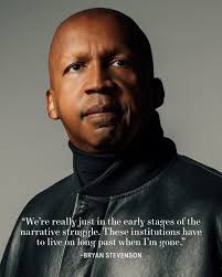 Throughout his career, Bryan Stevenson's rigorous focus