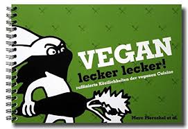 Lecker, lecker, leckerlecker, lecker, lecker. Vegan Lecker Lecker Raffinierte Kostlichkeiten Der Veganen Cuisine Amazon De Pierschel Marc Bucher