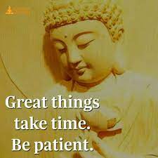 Great Things Take Time Be Patient Buddha Quotes Inspirational Buddhist Quotes Buddhism Quote