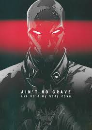 Ain T No Grave Can Hold Me Down Red Hood Batman Red Hood Jason Todd